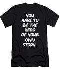 Be the Hero of Your Own Story Hustle Success Motivational Matthew Chan T-Shirt