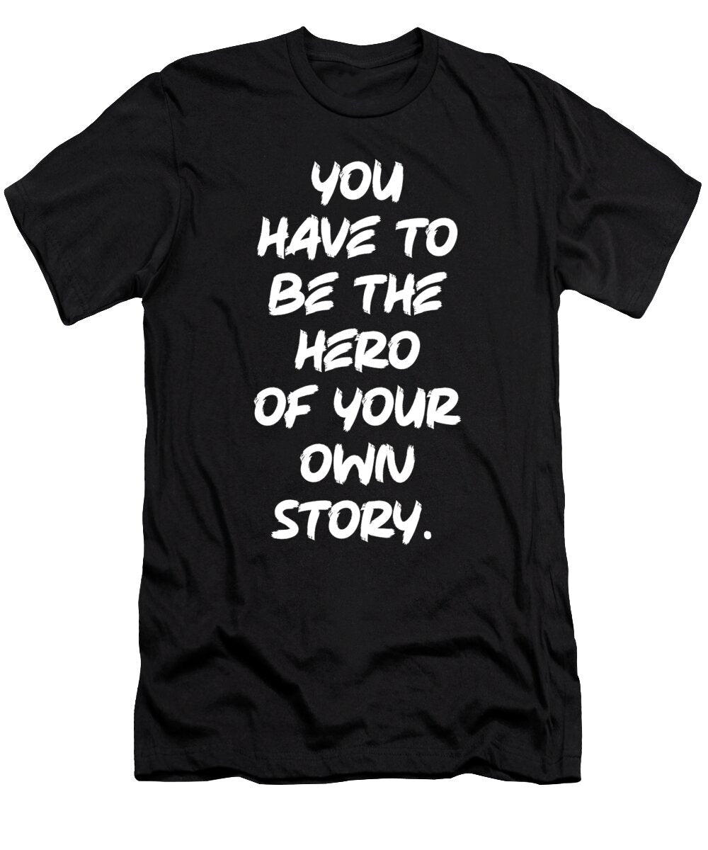 Be the Hero of Your Own Story Hustle Success Motivational Matthew Chan T-Shirt