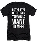 Be the Type of Person You Want to Meet Motivational Matthew Chan T-Shirt