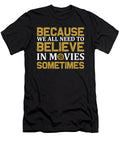Because We All Need to Believe in Movies Sometimes Jacob Zelazny T-Shirt