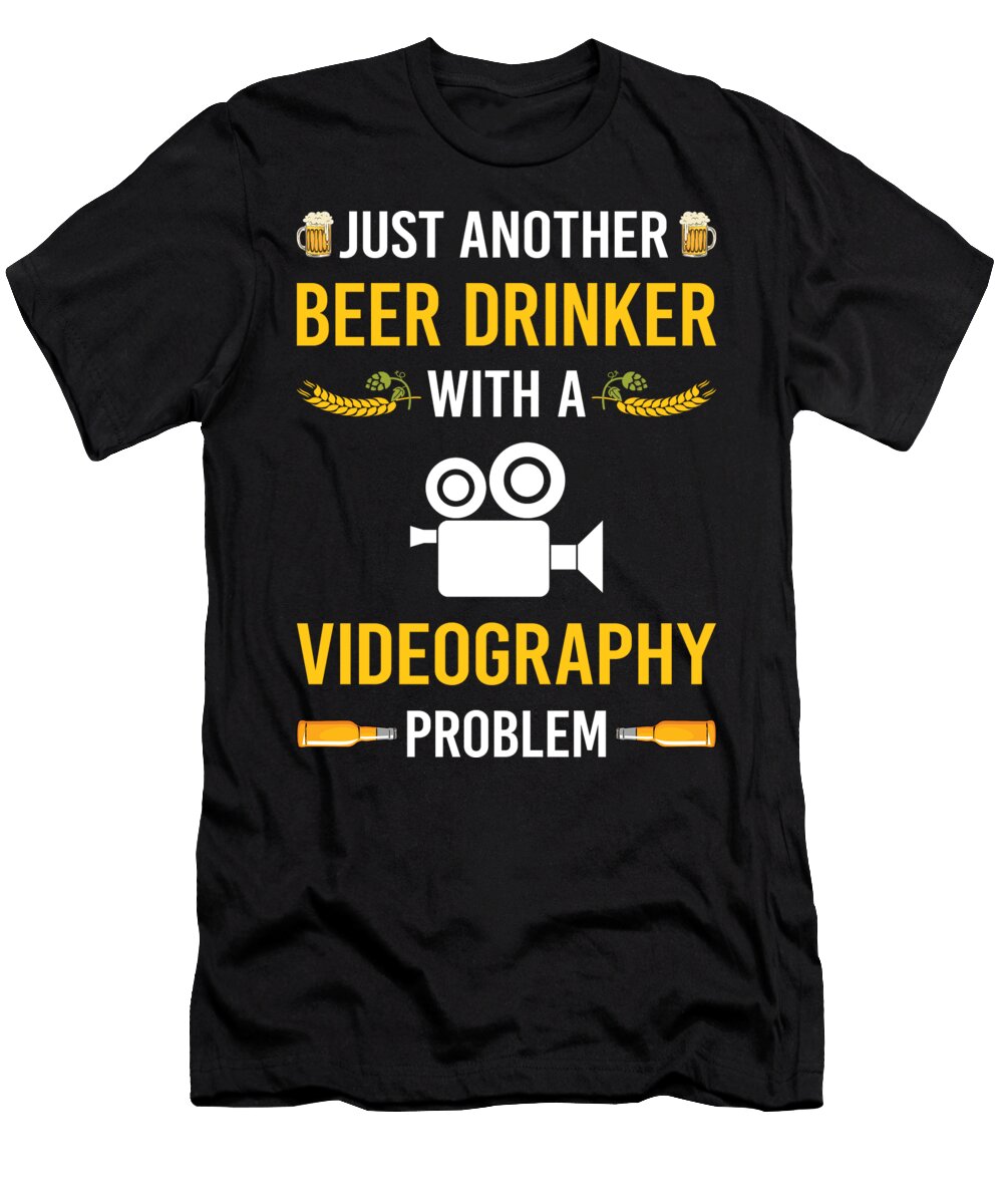Beer Drinker Videography Videographer Petrona Romero T-Shirt