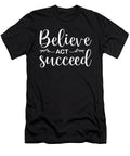 Believe Act Succeed Gym Success Hustle Motivational Matthew Chan T-Shirt