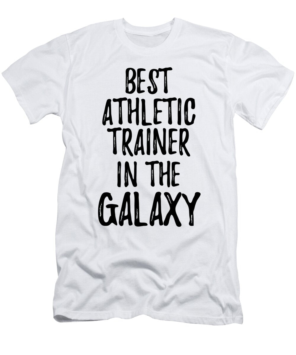 Best Athletic Trainer in the Galaxy Funny Sci Fi Lover Gift Nerd Coworker Geek Present Idea Funny Gift Ideas T-Shirt