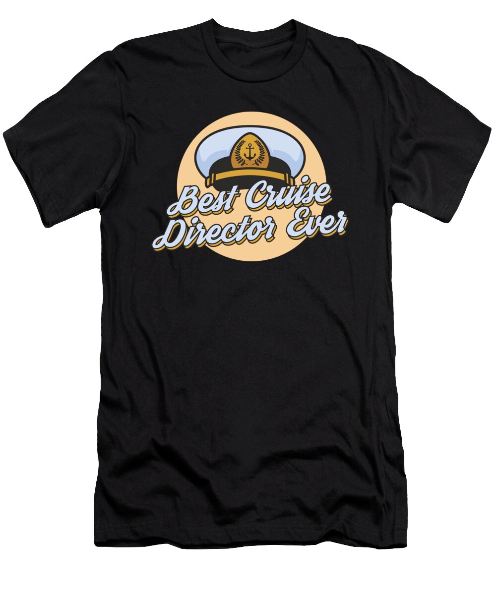 Best Cruise Director First Time Cruise Ship Trip Nautical Maximus Designs T-Shirt