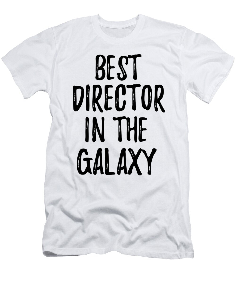 Best Director in the Galaxy Funny Sci Fi Lover Gift Nerd Coworker Geek Present Idea Funny Gift Ideas T-Shirt