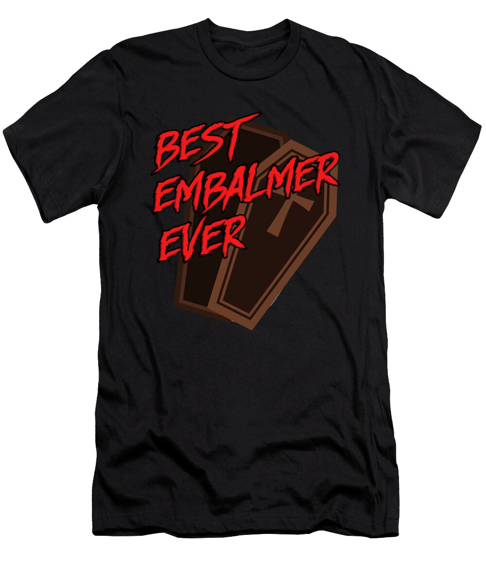 Best Embalmer Ever Death Funeral Director Gift Thomas Larch T-Shirt