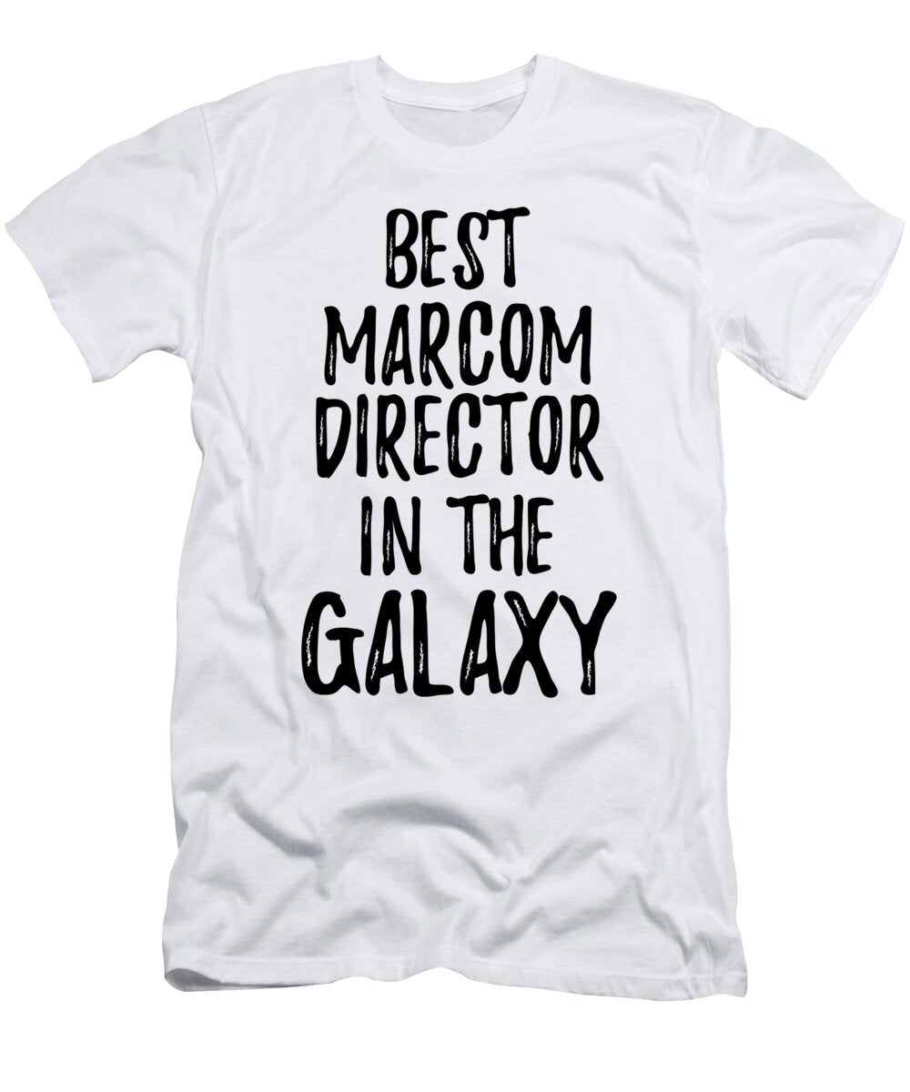 Best Marcom Director in the Galaxy Funny Sci Fi Lover Gift Nerd Coworker Geek Present Idea Funny Gift Ideas T-Shirt