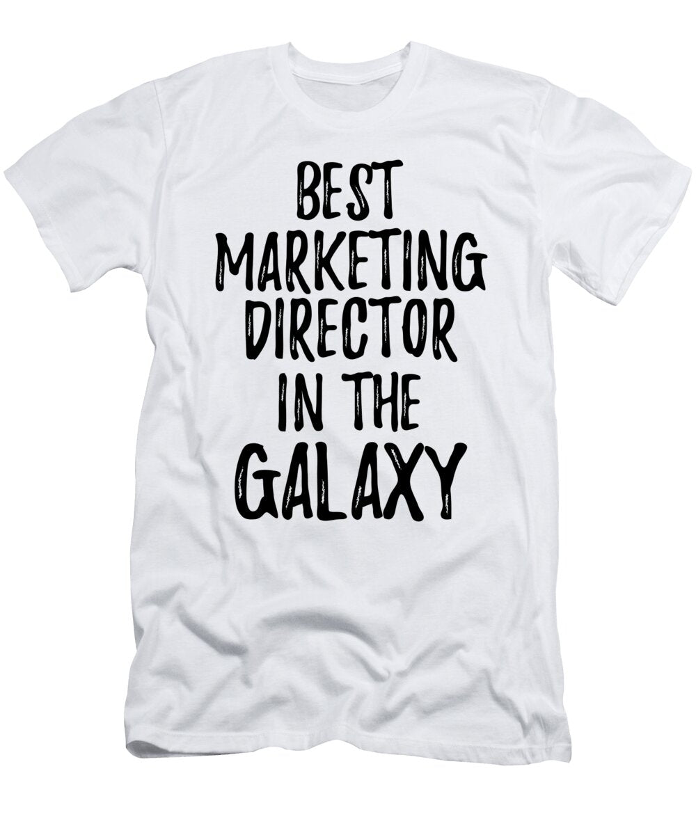Best Marketing Director in the Galaxy Funny Sci Fi Lover Gift Nerd Coworker Geek Present Idea Funny Gift Ideas T-Shirt
