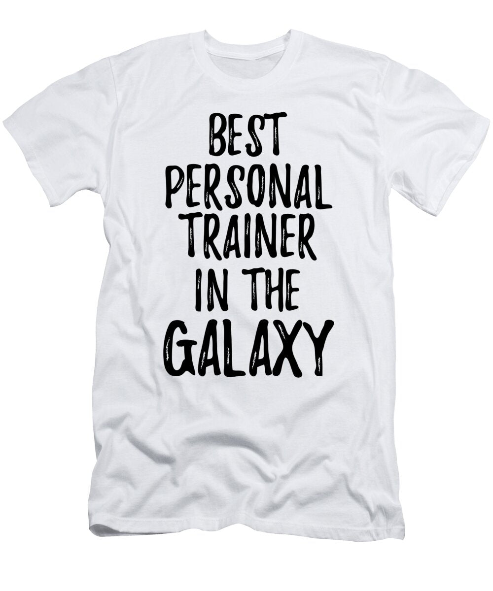 Best Personal Trainer in the Galaxy Funny Sci Fi Lover Gift Nerd Coworker Geek Present Idea Funny Gift Ideas T-Shirt