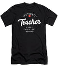 Best Retired Teacher Every Child Left Behind Noirty Designs T-Shirt