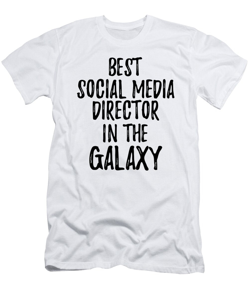 Best Social Media Director in the Galaxy Funny Sci Fi Lover Gift Nerd Coworker Geek Present Idea Funny Gift Ideas T-Shirt