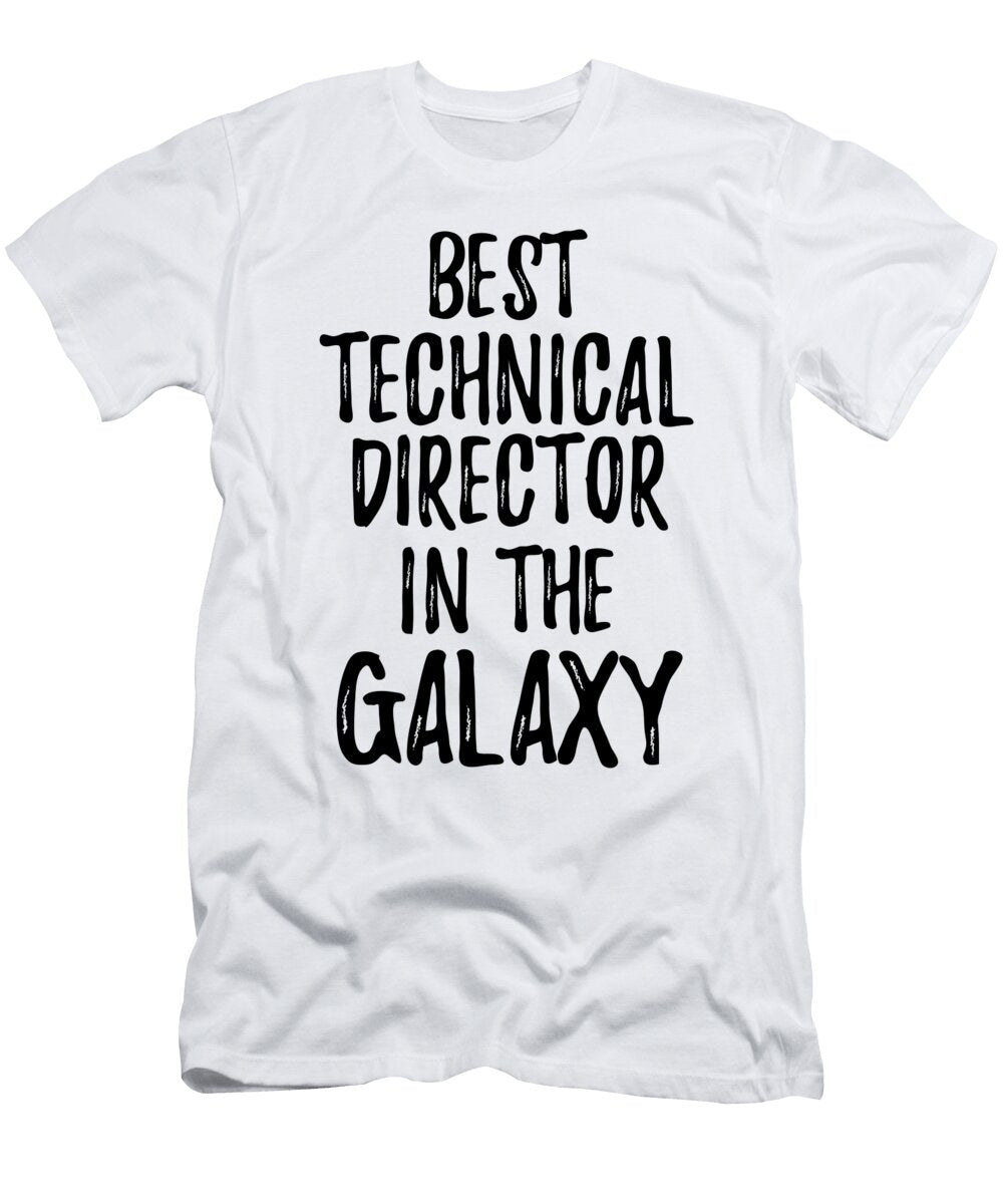 Best Technical Director in the Galaxy Funny Sci Fi Lover Gift Nerd Coworker Geek Present Idea Funny Gift Ideas T-Shirt
