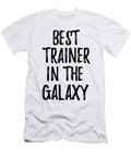 Best Trainer in the Galaxy Funny Sci Fi Lover Gift Nerd Coworker Geek Present Idea Funny Gift Ideas T-Shirt