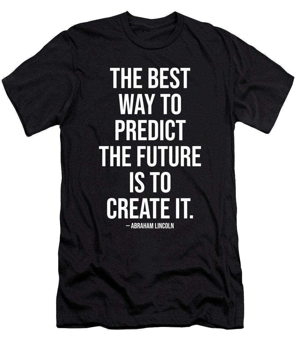 Best Way to Predict the Future Is to Create It Matthew Chan T-Shirt