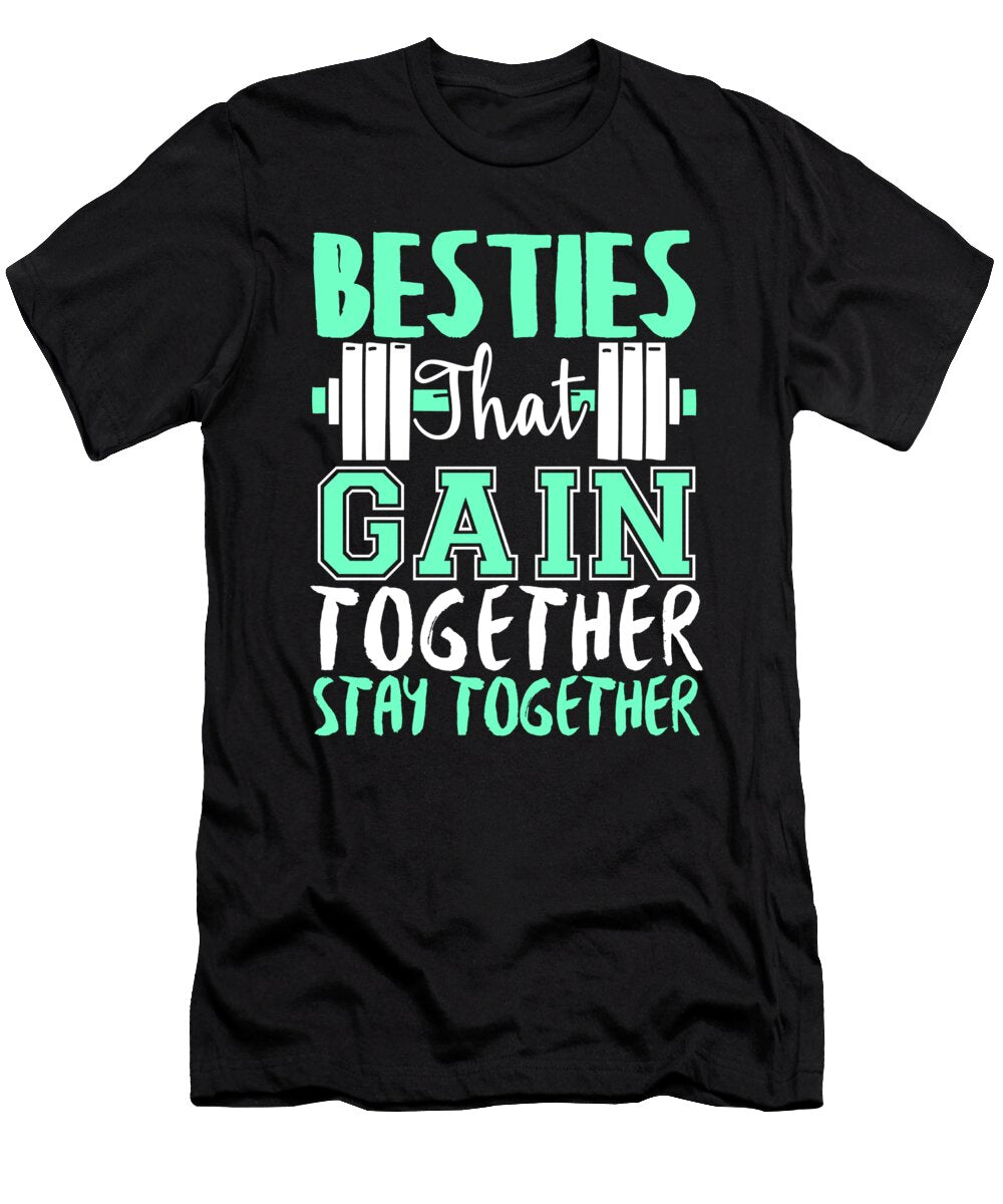 Besties That Gain Together Stay Together Funny Fitness Jacob Zelazny T-Shirt