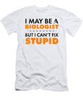 Biologist Humor I May Be a Biologist But I Cant Fix Stupid Biologist Gift Kanig Designs T-Shirt