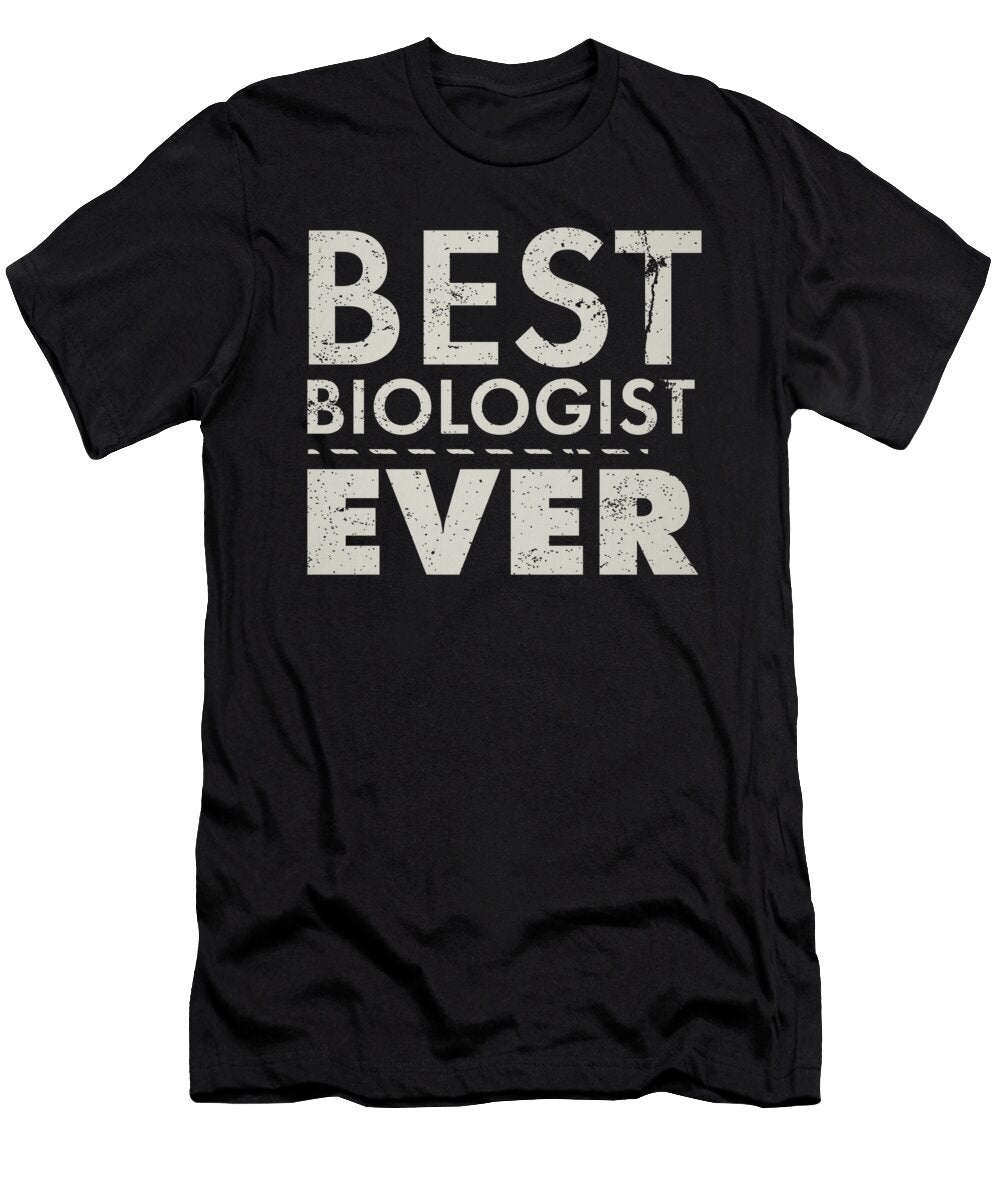 Biology Best Biologist Ever Biologist Gift Kanig Designs T-Shirt