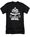 Birthday Celebration Party Gift Beast Are Born in April Birth Anniversary Gym Barbells Thomas Larch T-Shirt