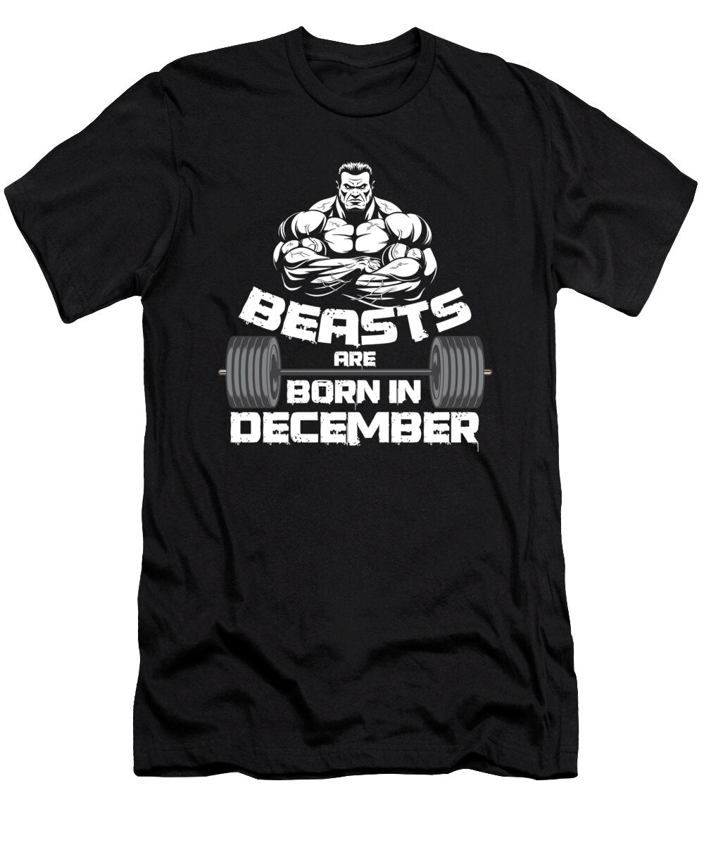 Birthday Celebration Party Gift Beast Are Born in December Birth Anniversary Gym Barbells Thomas Larch T-Shirt