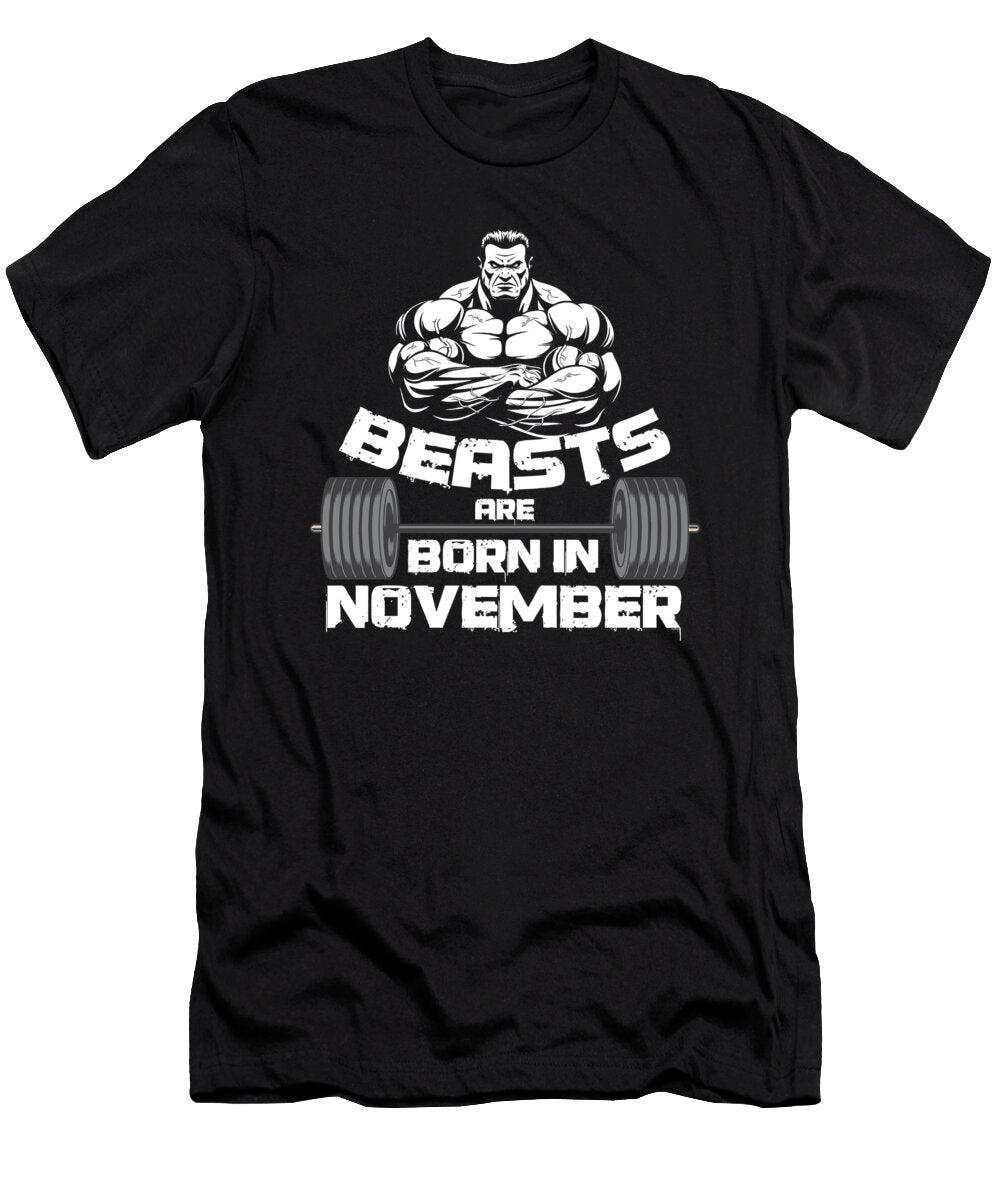 Birthday Celebration Party Gift Beast Are Born in November Birth Anniversary Gym Barbells Thomas Larch T-Shirt
