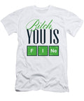 Bitch You Is F I Ne Jacob Zelazny T-Shirt