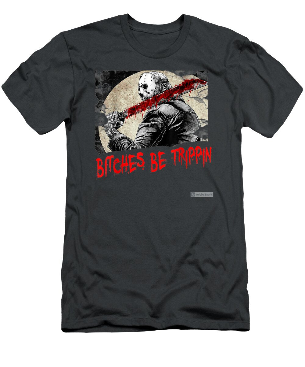 Bitches Be Trippin Funny Halloween Horrorlasher Movie Timmot Morgan T-Shirt