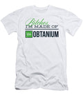 Bitches Im Made of Un Obtanium Jacob Zelazny T-Shirt