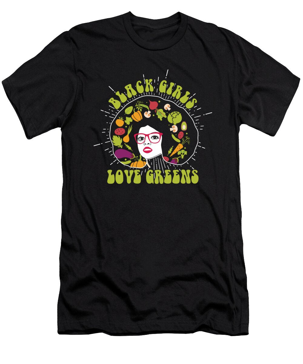 Black Girls Love Greens Vegetarian Veganism Wellness Healthy Food Foodie Gifts Thomas Larch T-Shirt