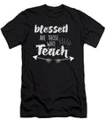 Blessed Are Those Who Teach Teacher Thomas Larch T-Shirt