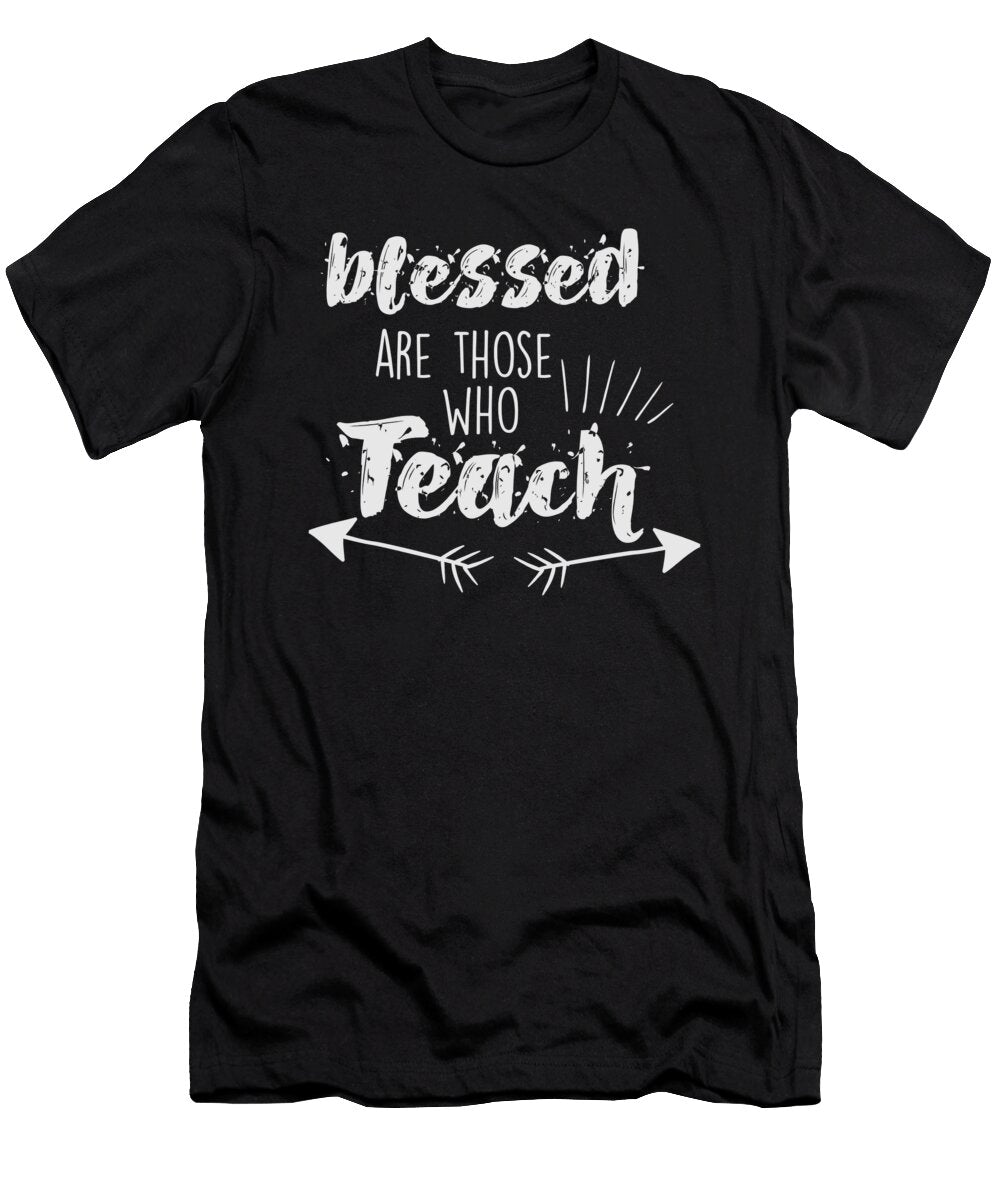 Blessed Are Those Who Teach Teacher Thomas Larch T-Shirt