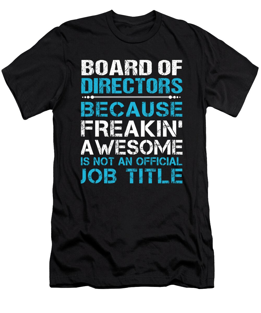 Board of Directors Freaking Awesome Job Gift Item Shi Hu Kang T-Shirt