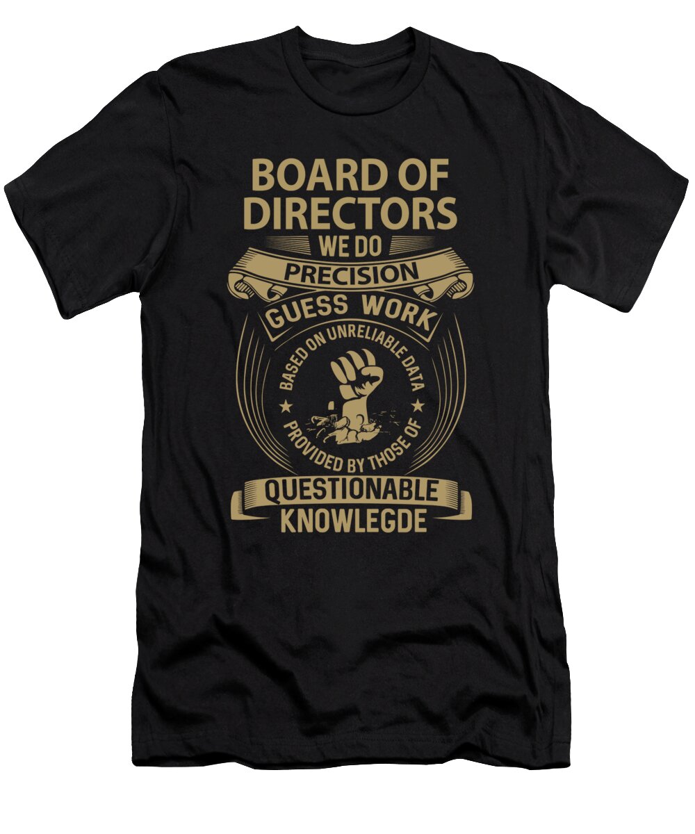 Board of Directors We Do Precision Job Gift Item Shi Hu Kang T-Shirt