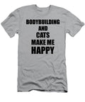 Bodybuilding and Cats Make Me Happy Funny Gift Idea for Hobby Lover Funny Gift Ideas T-Shirt