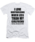 Bodybuilding Boyfriend Funny Valentine Gift Idea for My Bf From Girlfriend I Love Funny Gift Ideas T-Shirt