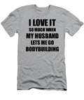 Bodybuilding Funny Gift Idea for Wife I Love It When My Husband Lets Me Novelty Gag Sport Lover Joke Funny Gift Ideas T-Shirt