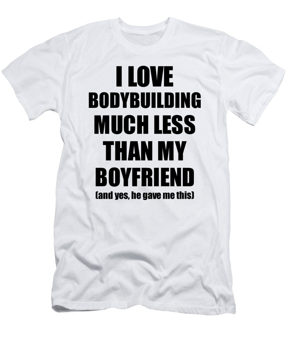 Bodybuilding Girlfriend Funny Valentine Gift Idea for My Gf From Boyfriend I Love Funny Gift Ideas T-Shirt