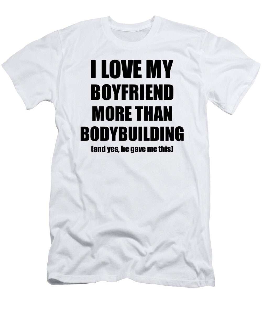 Bodybuilding Girlfriend Funny Valentine Gift Idea for My Gf Lover From Boyfriend Funny Gift Ideas T-Shirt