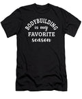Bodybuilding Is My Favorite Season Bodybuilding Lover Gift Jensen Cena T-Shirt