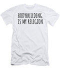 Bodybuilding Is My Religion Funny Gift Idea Funnygiftscreation T-Shirt