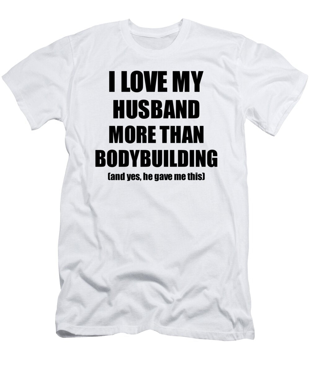 Bodybuilding Wife Funny Valentine Gift Idea for My Spouse Lover From Husband Funny Gift Ideas T-Shirt