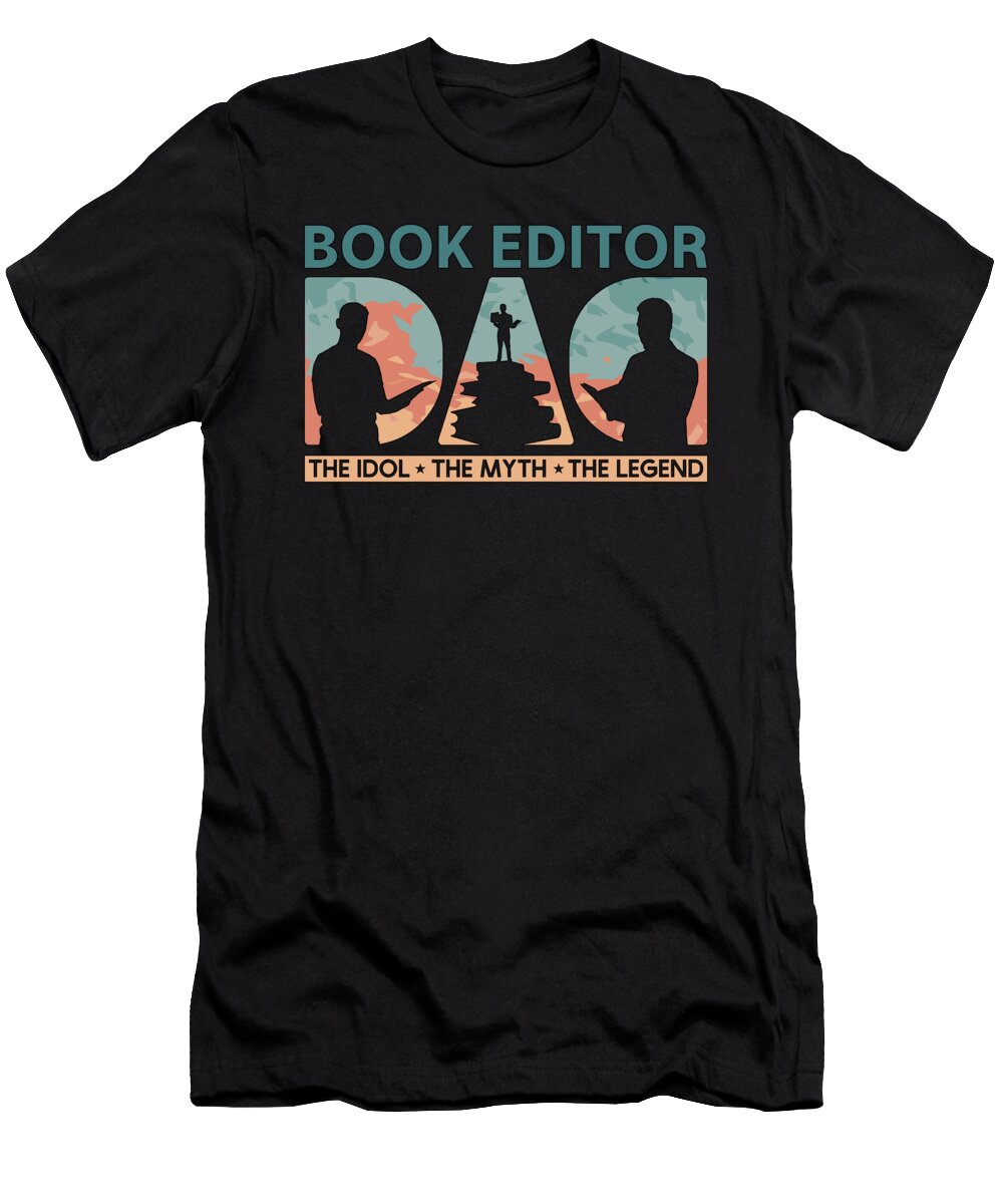 Book Editor Dad the Idol the Myth the Publisher Tshirtconcepts Marvin Poppe T-Shirt