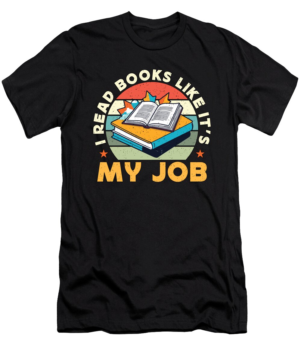 Book Editor I Read Books Like Its My Job Bookworm Tshirtconcepts Marvin Poppe T-Shirt