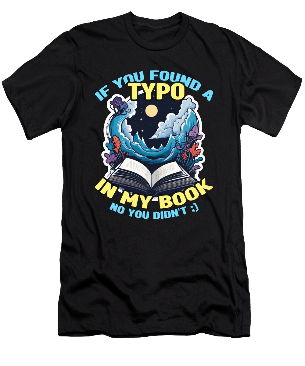 Book Editor If You Found a Typo in My Literature Tshirtconcepts Marvin Poppe T-Shirt
