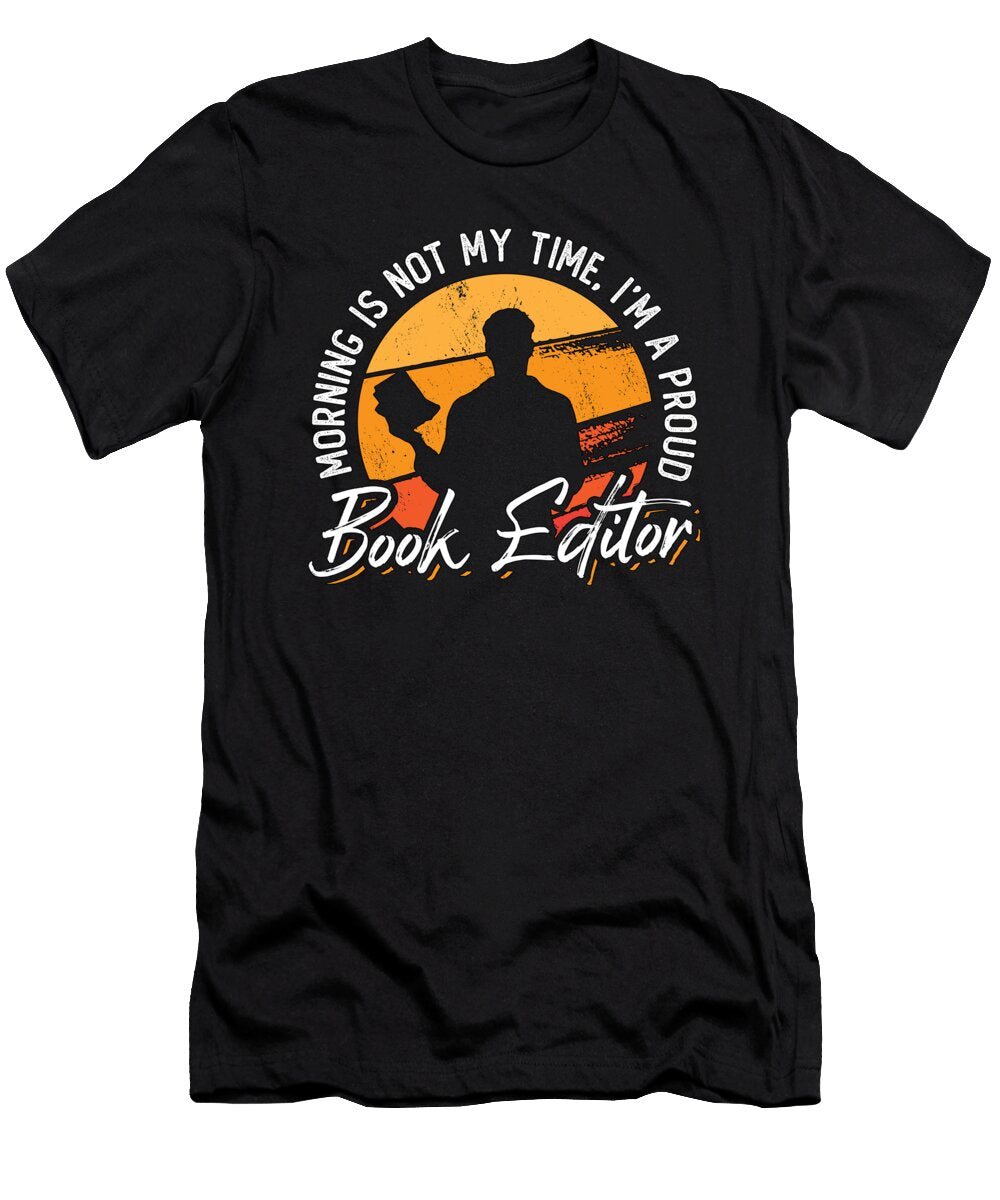 Book Editor Morning Is Not My Time Im a Publisher Tshirtconcepts Marvin Poppe T-Shirt