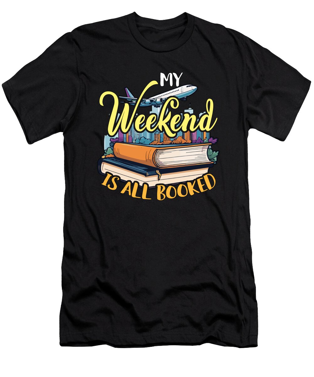 Book Editor My Weekend Is All Booked Novelist Tshirtconcepts Marvin Poppe T-Shirt