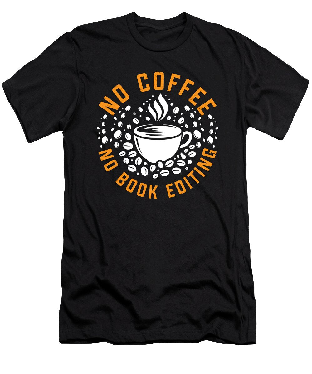 Book Editor No Coffee No Bookworm Coffee Lover Tshirtconcepts Marvin Poppe T-Shirt