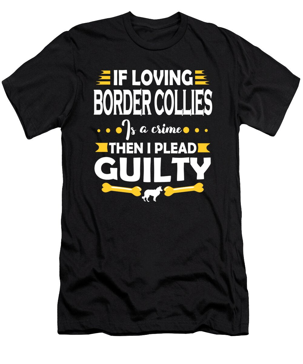 Border Collie Lover Pleading Guilty Dusan Vrdelja T-Shirt