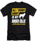 Border Collie Owner Worries Funny Quote Dusan Vrdelja T-Shirt
