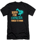 Born for Capoeira Evolution Dance Fight Brazilian Gift Thomas Larch T-Shirt