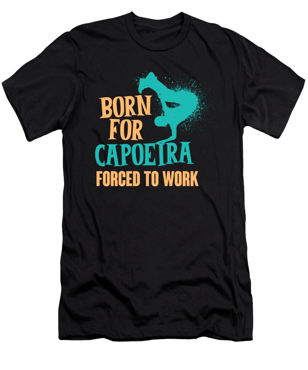Born for Capoeira Evolution Dance Fight Brazilian Gift Thomas Larch T-Shirt